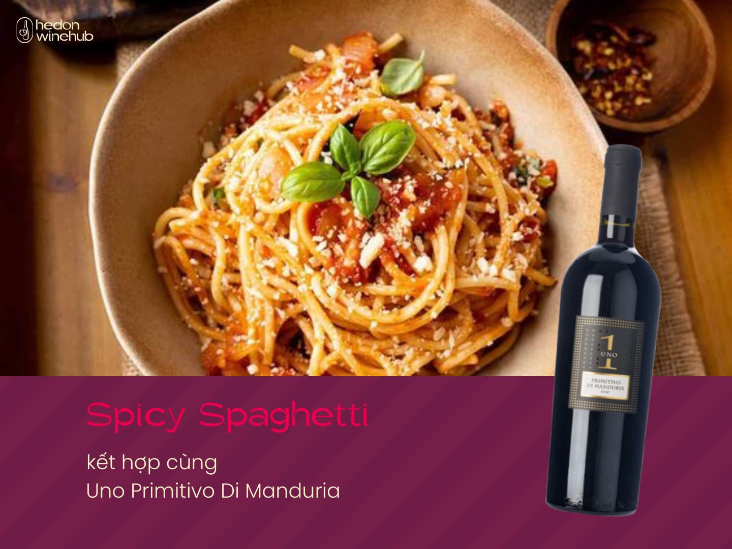 Spicy Spaghetti kết hợp cùng Uno Primitivo Di Manduria