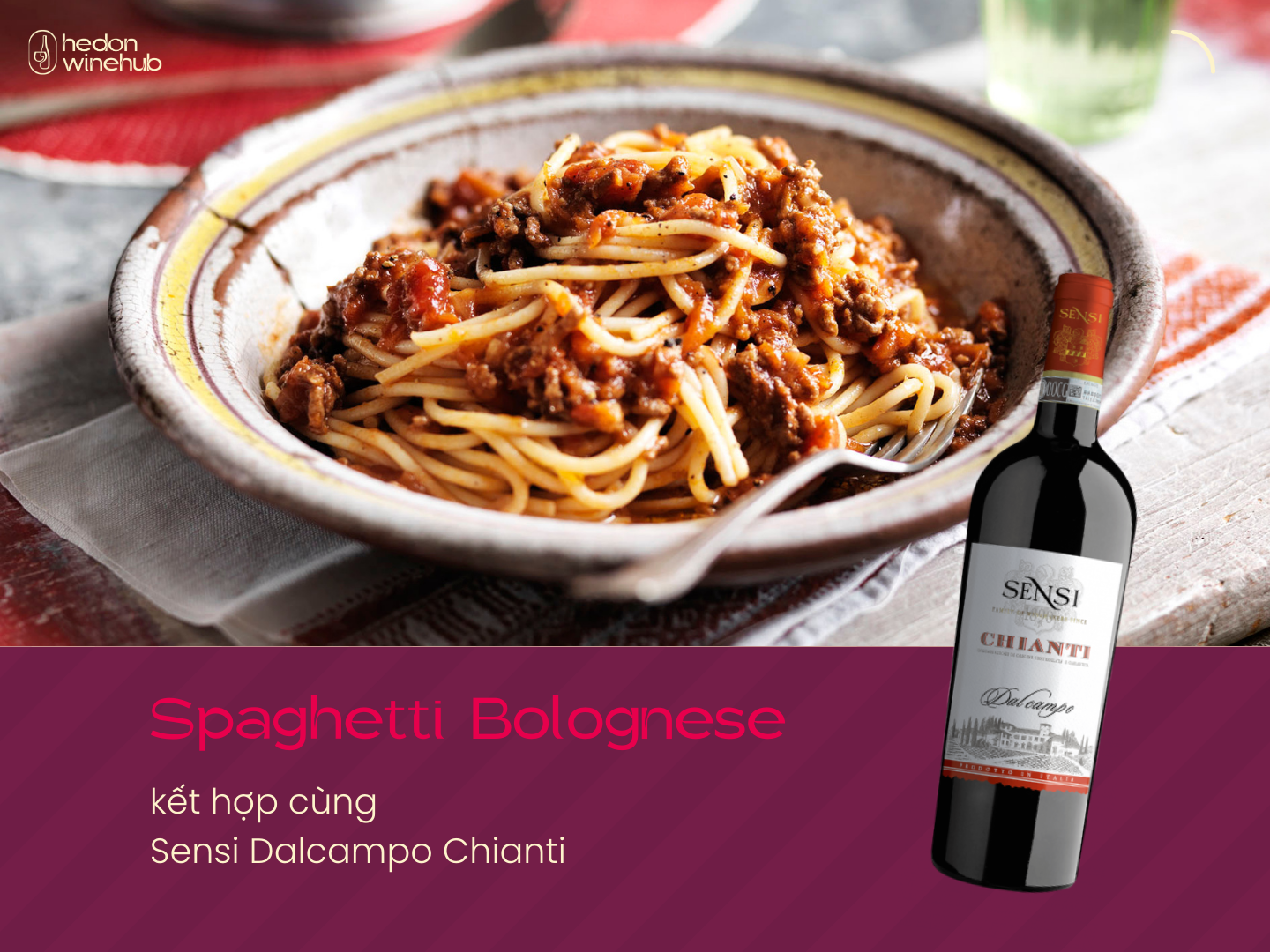 Spaghetti Bolognese kết hợp cùng Sensi Dalcampo Chianti