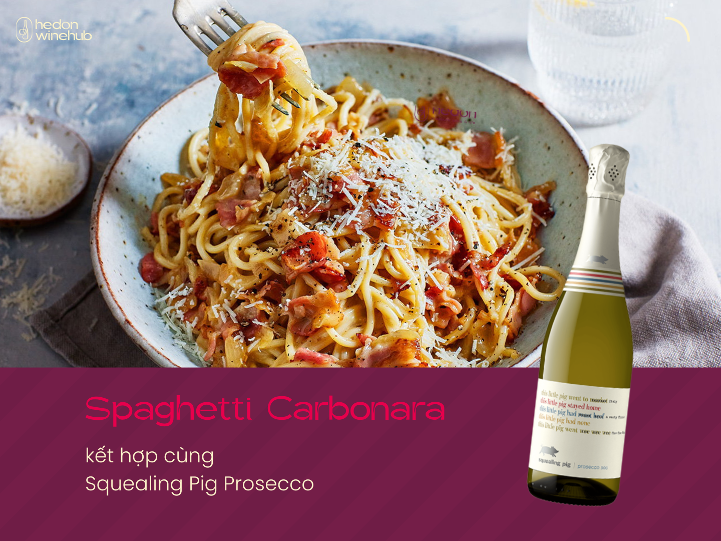 Spaghetti alla Carbonara kết hợp cùng vang New Zealand Squealing Pig Prosecco