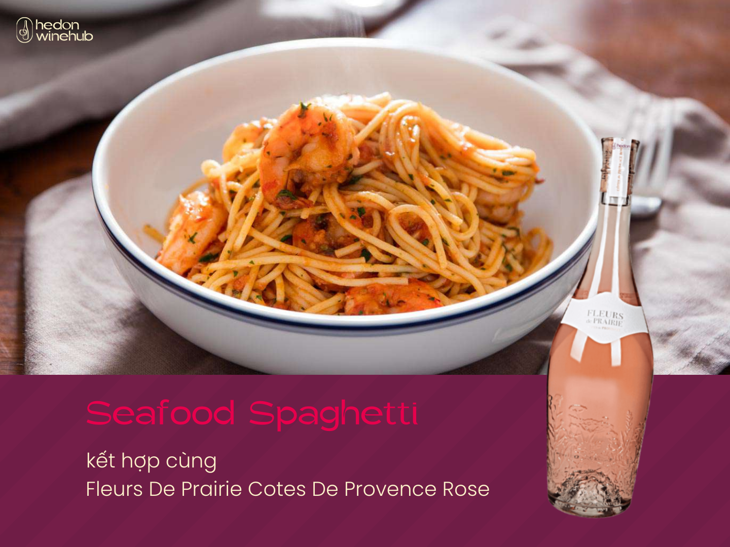 Seafood Spaghetti kết hợp cùng Fleurs De Prairie Cotes De Provence Rose