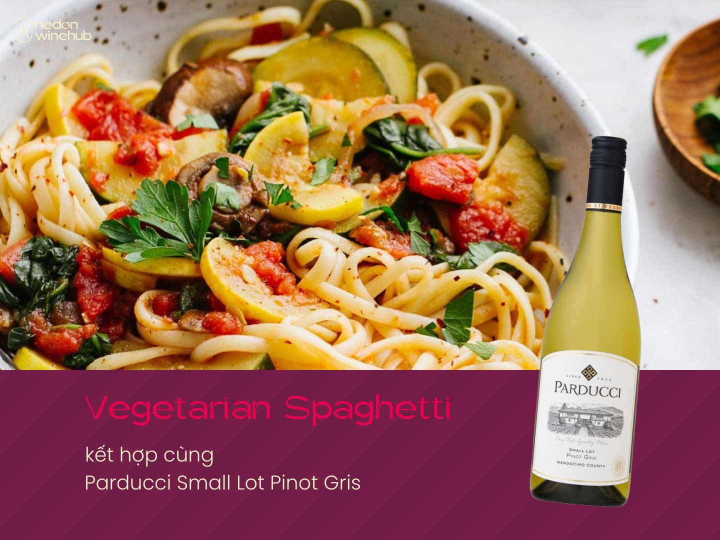 Vegetarian Spaghetti kết hợp cùng Parducci Small Lot Pinot Gris