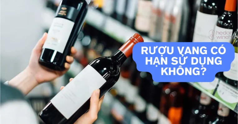 rượu vang có hạn sử dụng không
